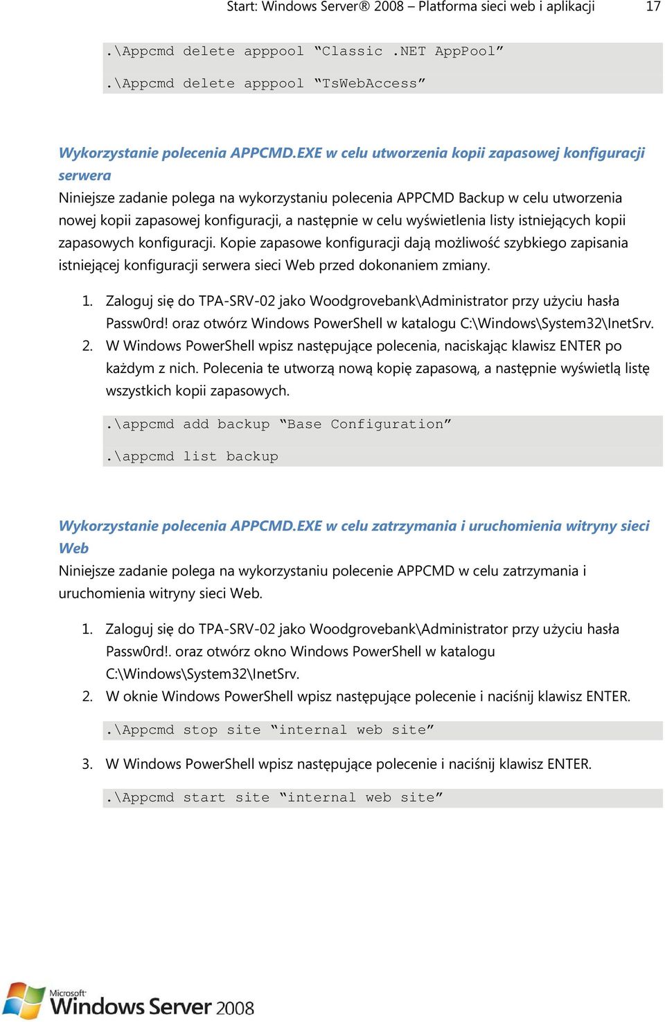 wyświetlenia listy istniejących kopii zapasowych konfiguracji. Kopie zapasowe konfiguracji dają możliwość szybkiego zapisania istniejącej konfiguracji serwera sieci Web przed dokonaniem zmiany.