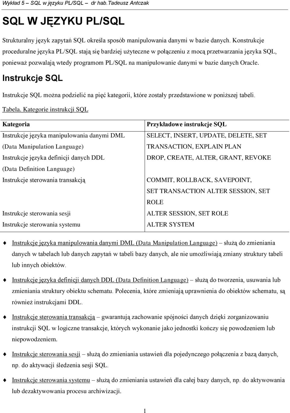 Oracle. Instrukcje SQL Instrukcje SQL można podzielić na pięć kategorii, które zostały przedstawione w poniższej tabeli. Tabela.