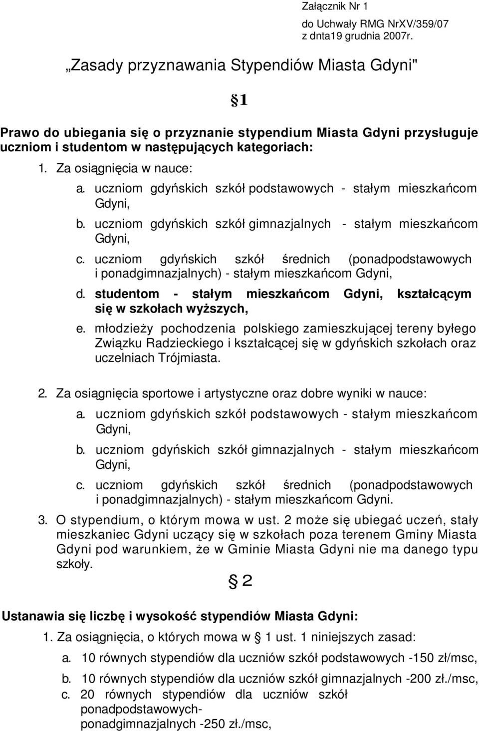 uczniom gdyńskich szkół podstawowych - stałym mieszkańcom b. uczniom gdyńskich szkół gimnazjalnych - stałym mieszkańcom c.