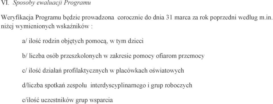 niżej wymienionych wskaźników : a/ ilość rodzin objętych pomocą, w tym dzieci b/ liczba osób