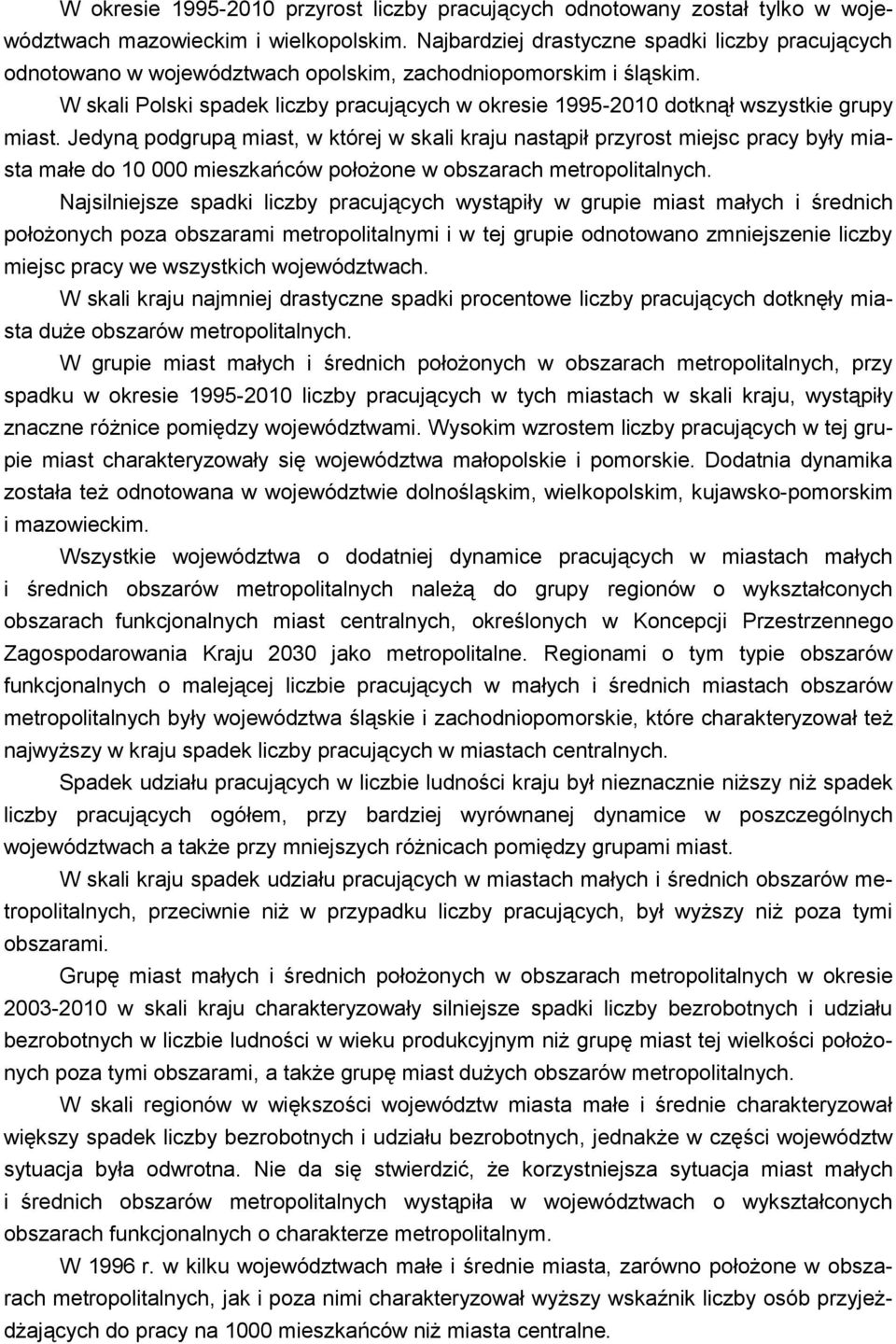 W skali Polski spadek liczby pracujących w okresie 1995-2010 dotknął wszystkie grupy miast.