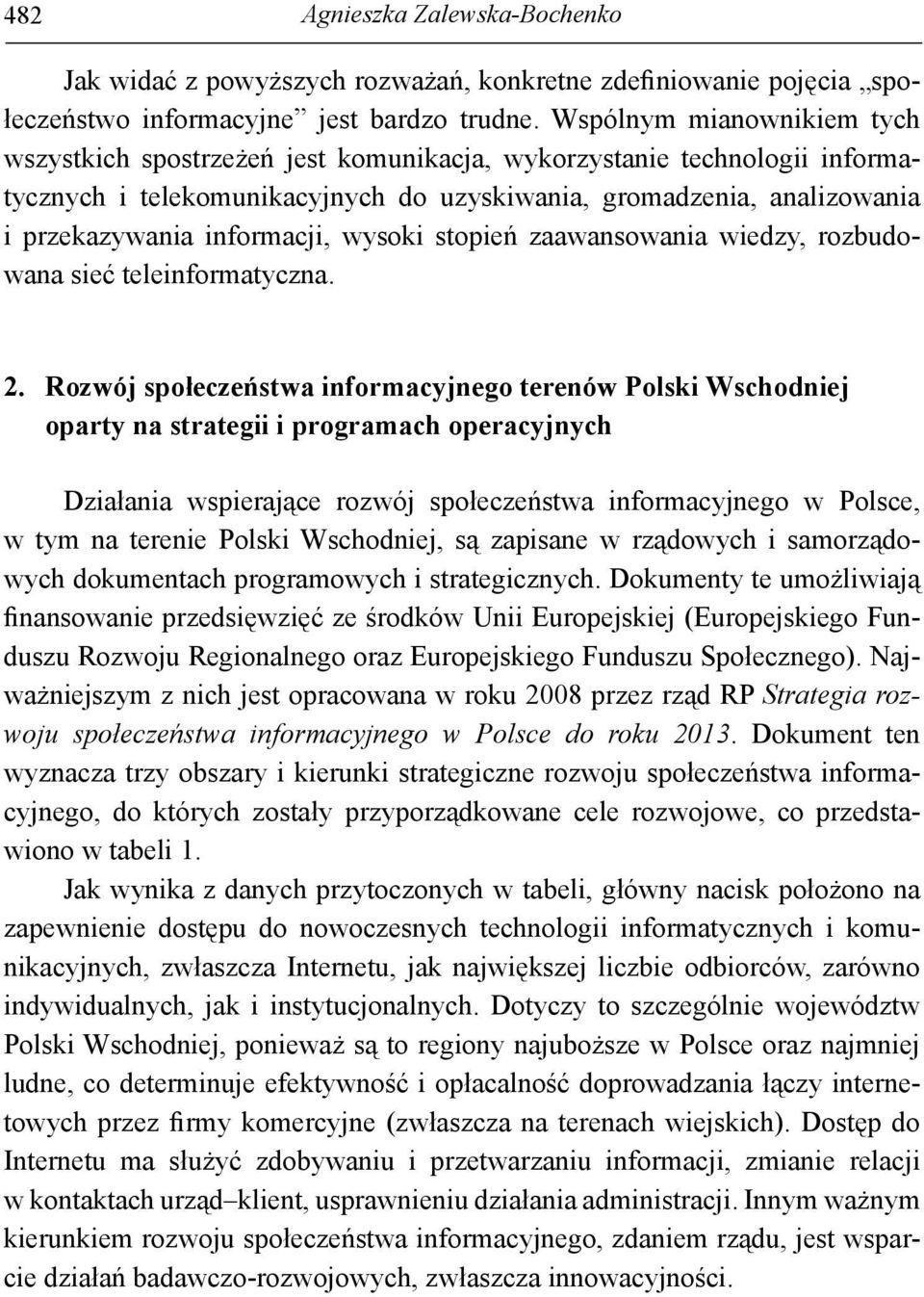 informacji, wysoki stopień zaawansowania wiedzy, rozbudowana sieć teleinformatyczna. 2.