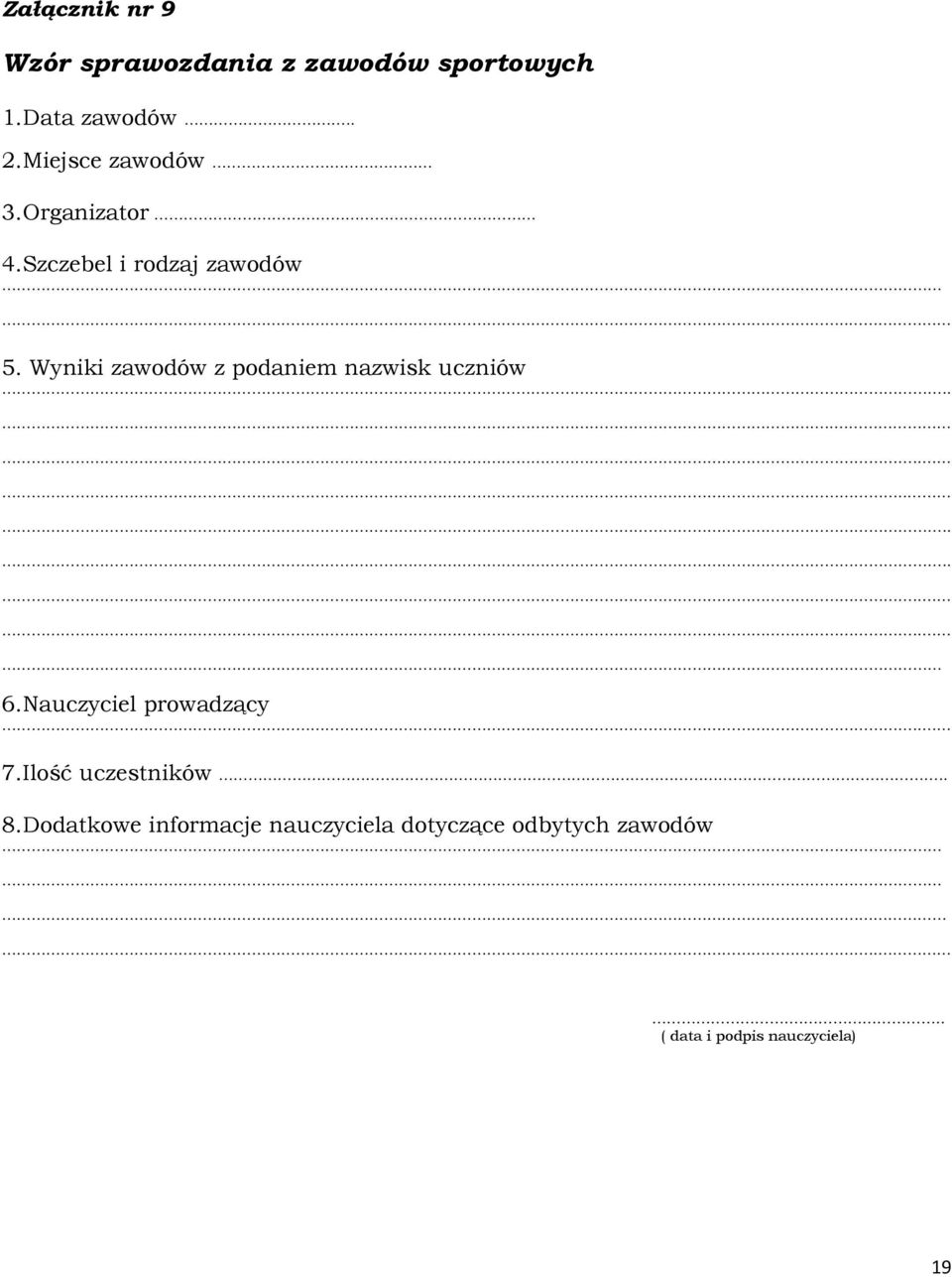 Wyniki zawodów z podaniem nazwisk uczniów................ 6.Nauczyciel prowadzący.. 7.