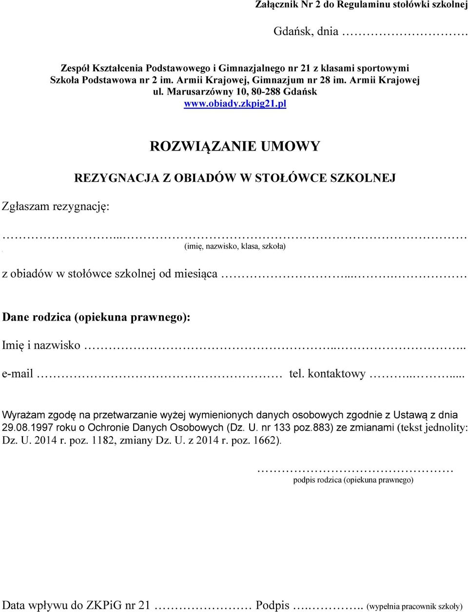 .. (imię, nazwisko, klasa, szkoła) \ z obiadów w stołówce szkolnej od miesiąca.... Dane rodzica (opiekuna prawnego): Imię i nazwisko.... e-mail tel. kontaktowy.