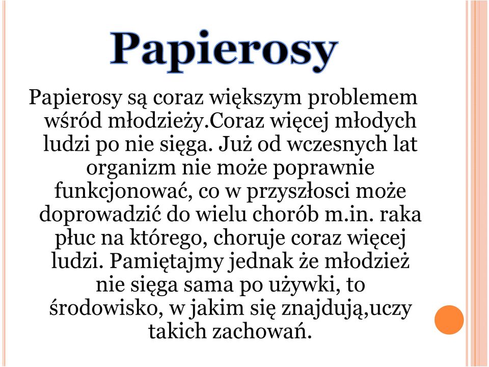 doprowadzić do wielu chorób m.in. raka płuc na którego, choruje coraz więcej ludzi.