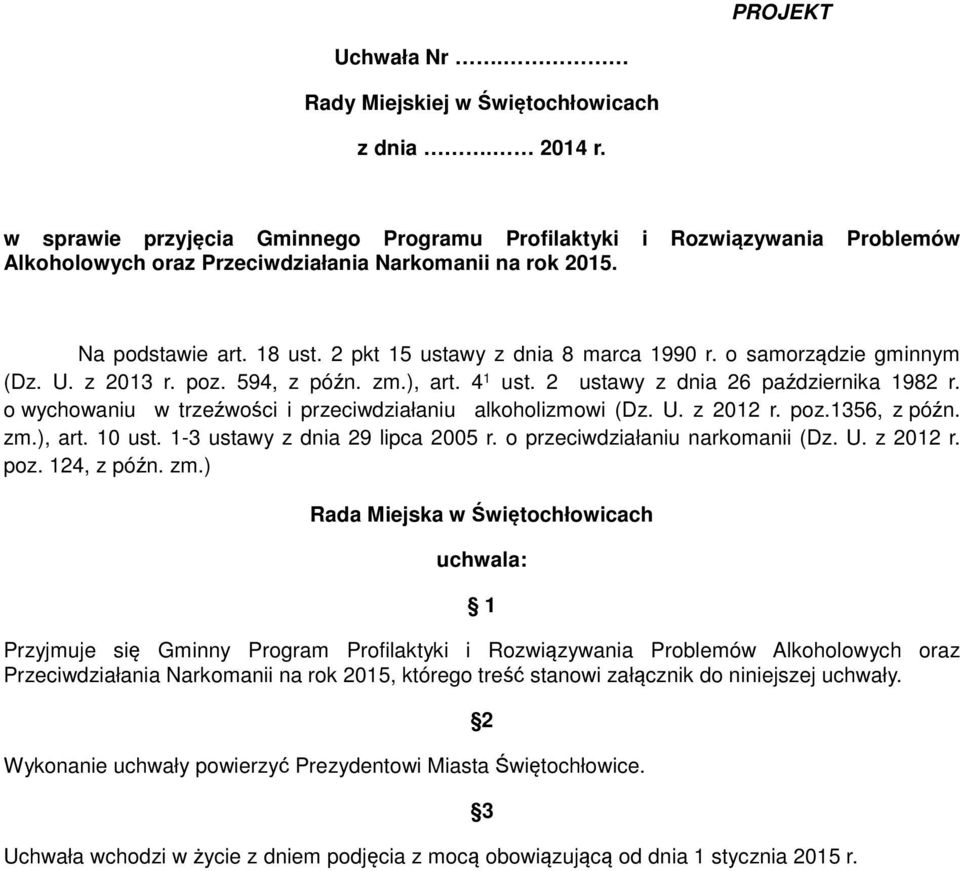 o samorządzie gminnym (Dz. U. z 2013 r. poz. 594, z późn. zm.), art. 4 1 ust. 2 ustawy z dnia 26 października 1982 r. o wychowaniu w trzeźwości i przeciwdziałaniu alkoholizmowi (Dz. U. z 2012 r. poz.1356, z późn.