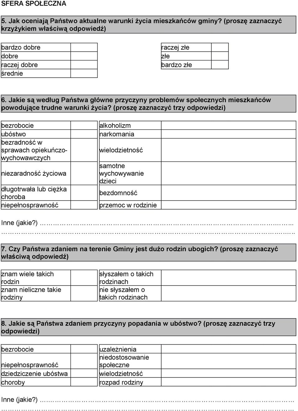 (proszę zaznaczyć trzy odpowiedzi) bezrobocie alkoholizm ubóstwo narkomania bezradność w sprawach opiekuńczowychowawczych niezaradność życiowa wielodzietność samotne wychowywanie dzieci długotrwała
