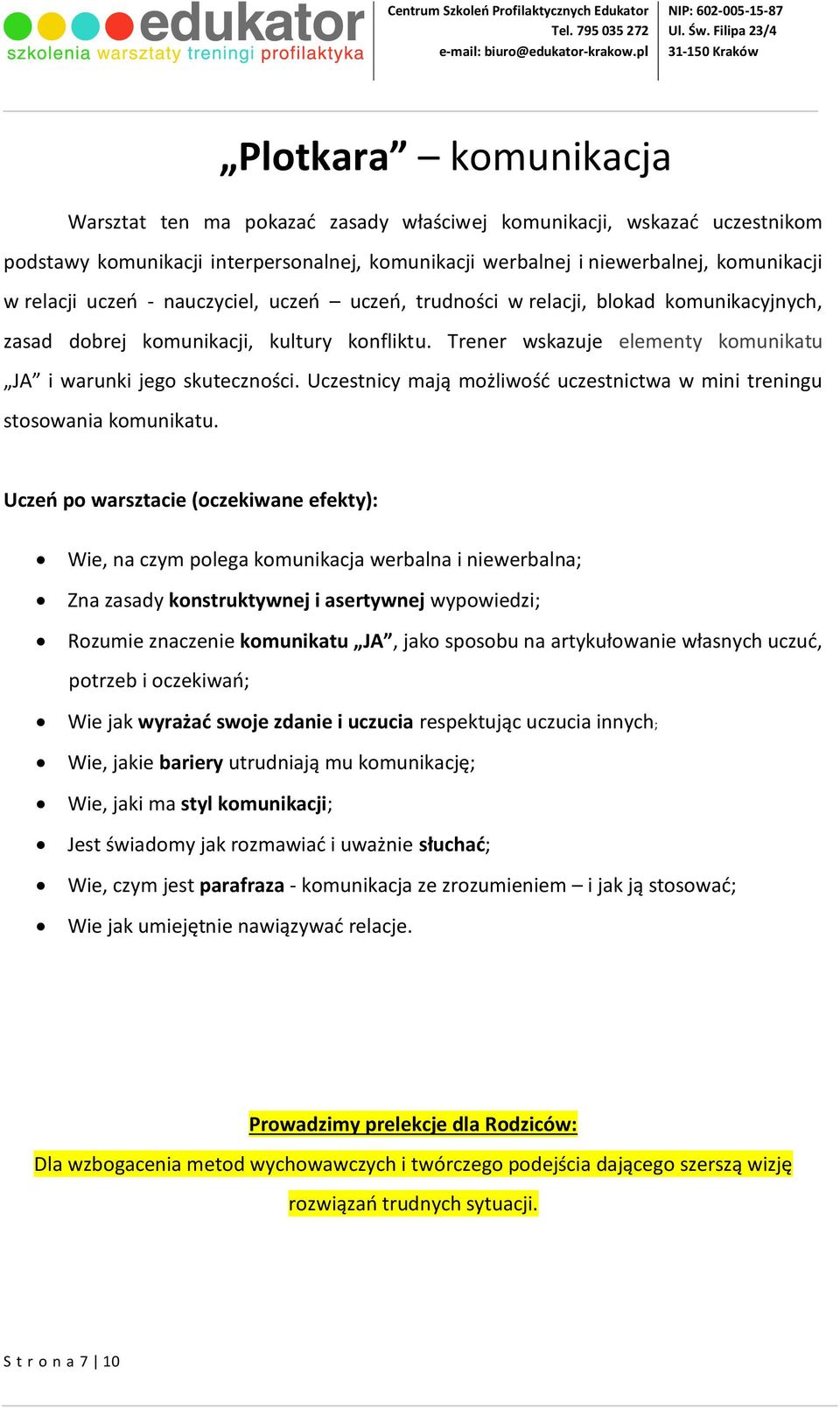 Uczestnicy mają możliwość uczestnictwa w mini treningu stosowania komunikatu.