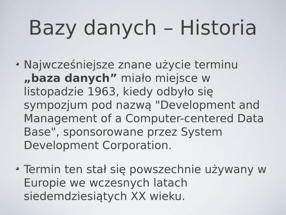 Computer-centered Data Base", sponsorowane przez System Development Corporation.