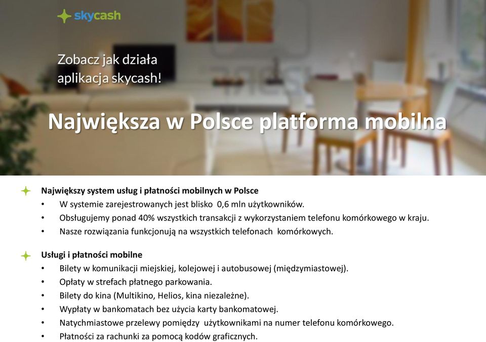 Usługi i płatności mobilne Bilety w komunikacji miejskiej, kolejowej i autobusowej (międzymiastowej). Opłaty w strefach płatnego parkowania.