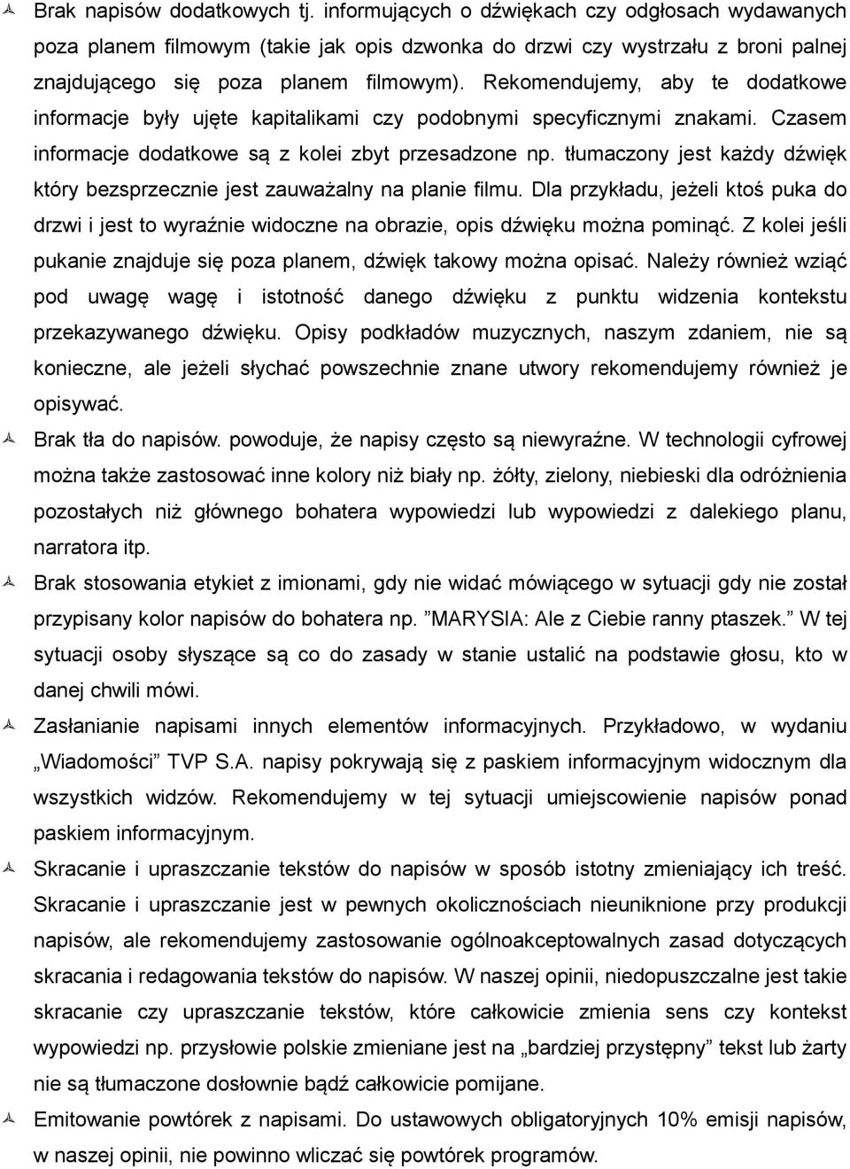 Rekomendujemy, aby te dodatkowe informacje były ujęte kapitalikami czy podobnymi specyficznymi znakami. Czasem informacje dodatkowe są z kolei zbyt przesadzone np.