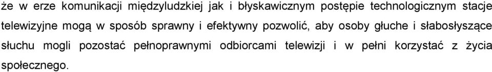 pozwolić, aby osoby głuche i słabosłyszące słuchu mogli pozostać