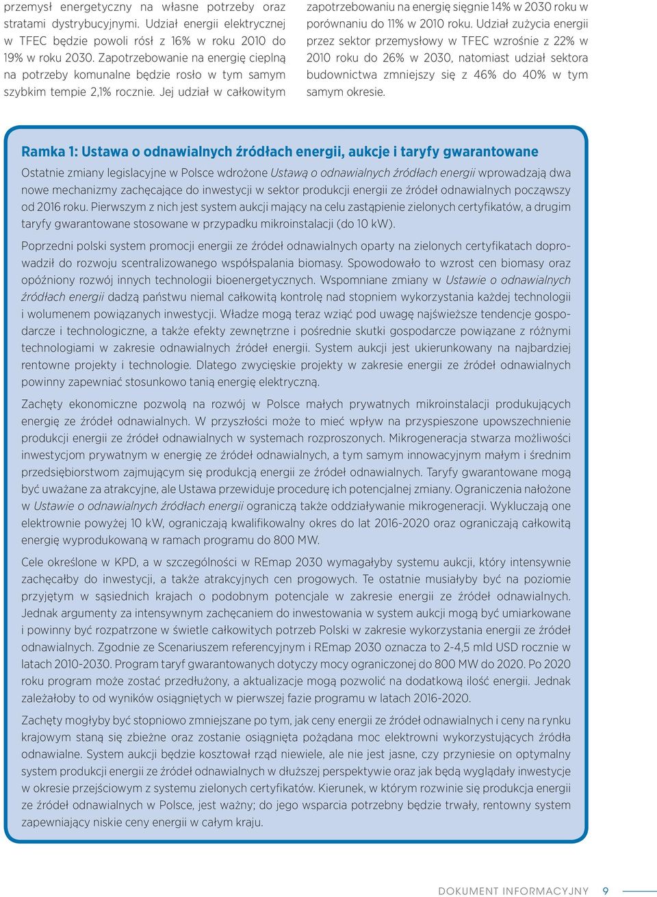 Jej udział w całkowitym zapotrzebowaniu na energię sięgnie 14% w 2030 roku w porównaniu do 11% w 2010 roku.