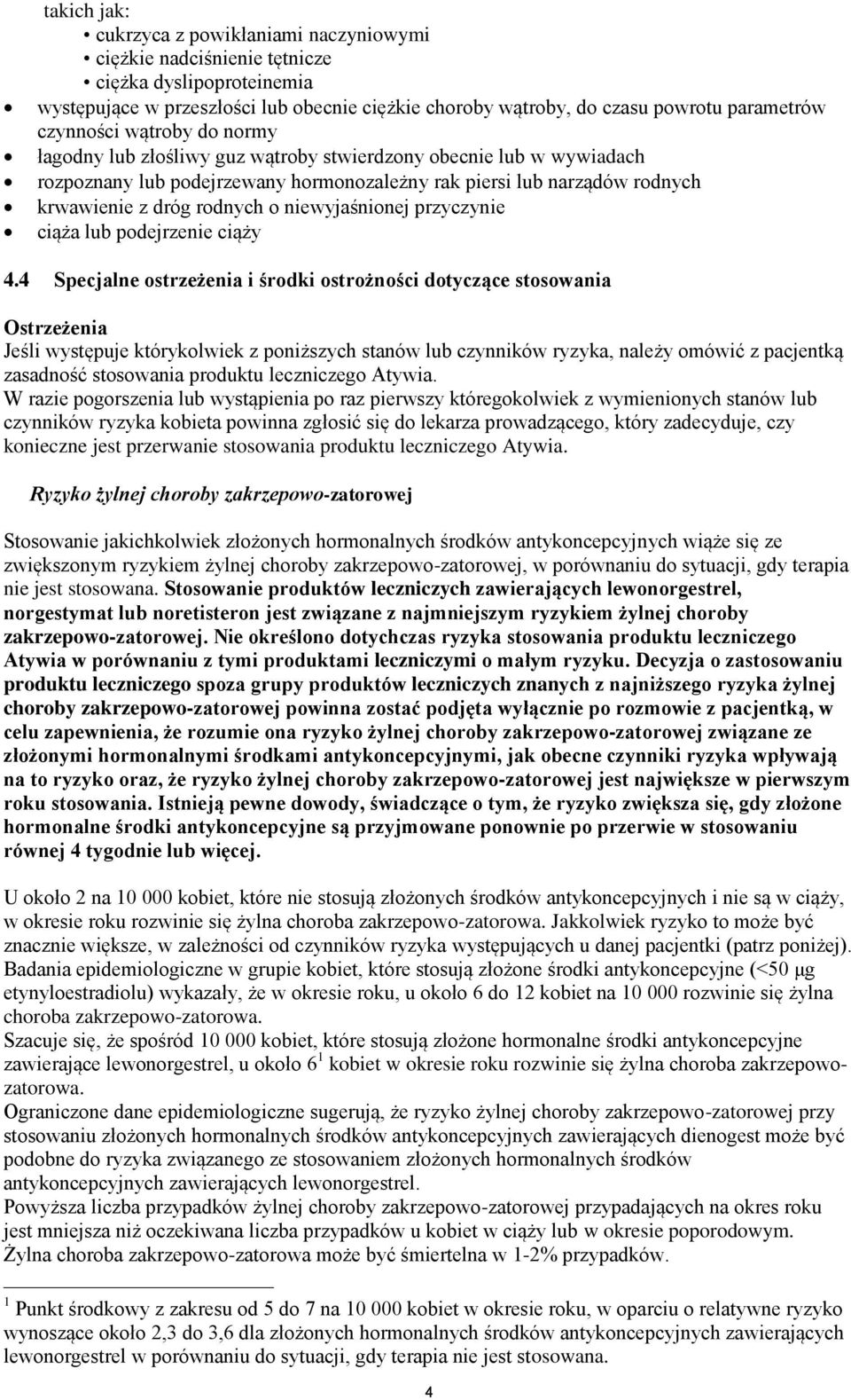 niewyjaśnionej przyczynie ciąża lub podejrzenie ciąży 4.