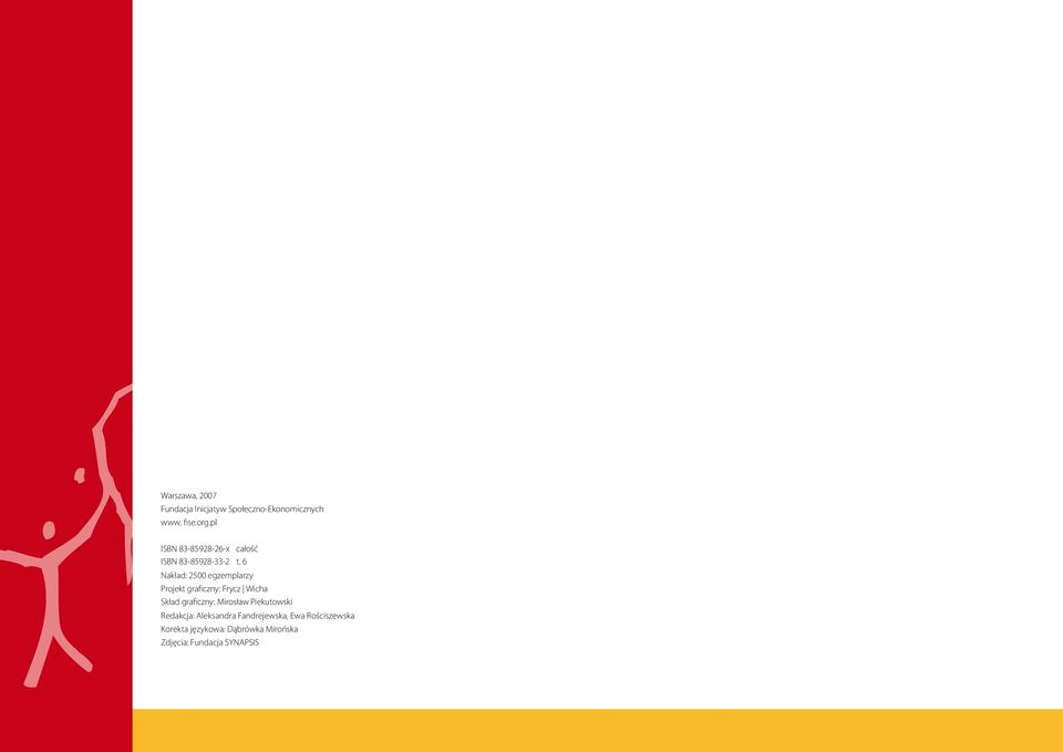 6 Nakład: 2500 egzemplarzy Projekt graficzny: Frycz Wicha Skład graficzny: Mirosław