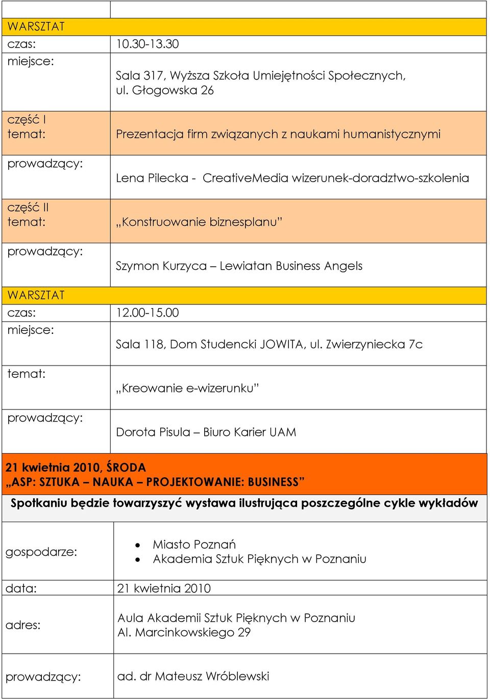 Kurzyca Lewiatan Business Angels czas: 12.00-15.00 Sala 118, Dom Studencki JOWITA, ul.