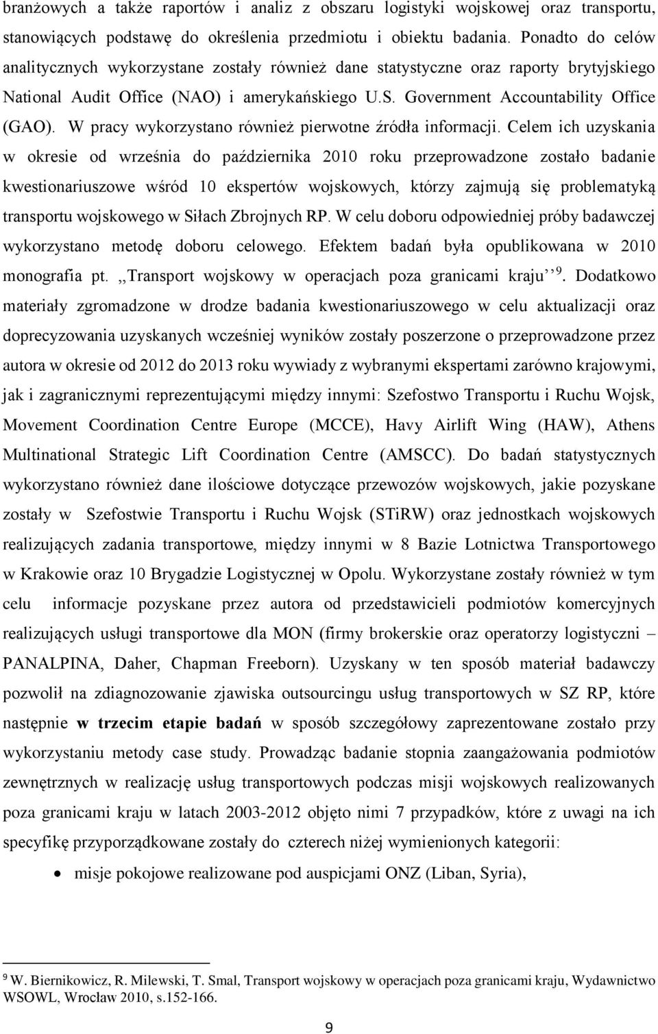 W pracy wykorzystano również pierwotne źródła informacji.