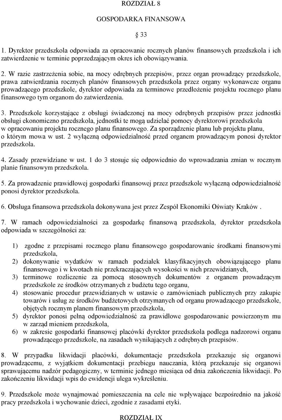 przedszkole, dyrektor odpowiada za terminowe przedłożenie projektu rocznego planu finansowego tym organom do zatwierdzenia. 3.