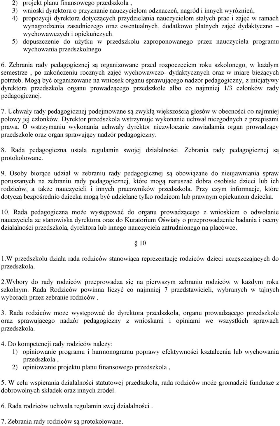 5) dopuszczenie do użytku w przedszkolu zaproponowanego przez nauczyciela programu wychowania przedszkolnego 6.
