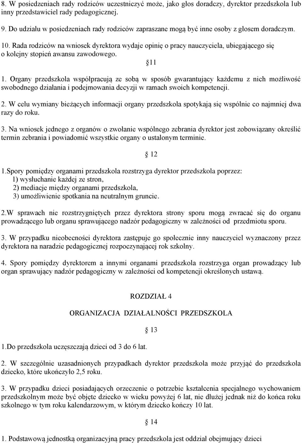 Rada rodziców na wniosek dyrektora wydaje opinię o pracy nauczyciela, ubiegającego się o kolejny stopień awansu zawodowego. 11 1.