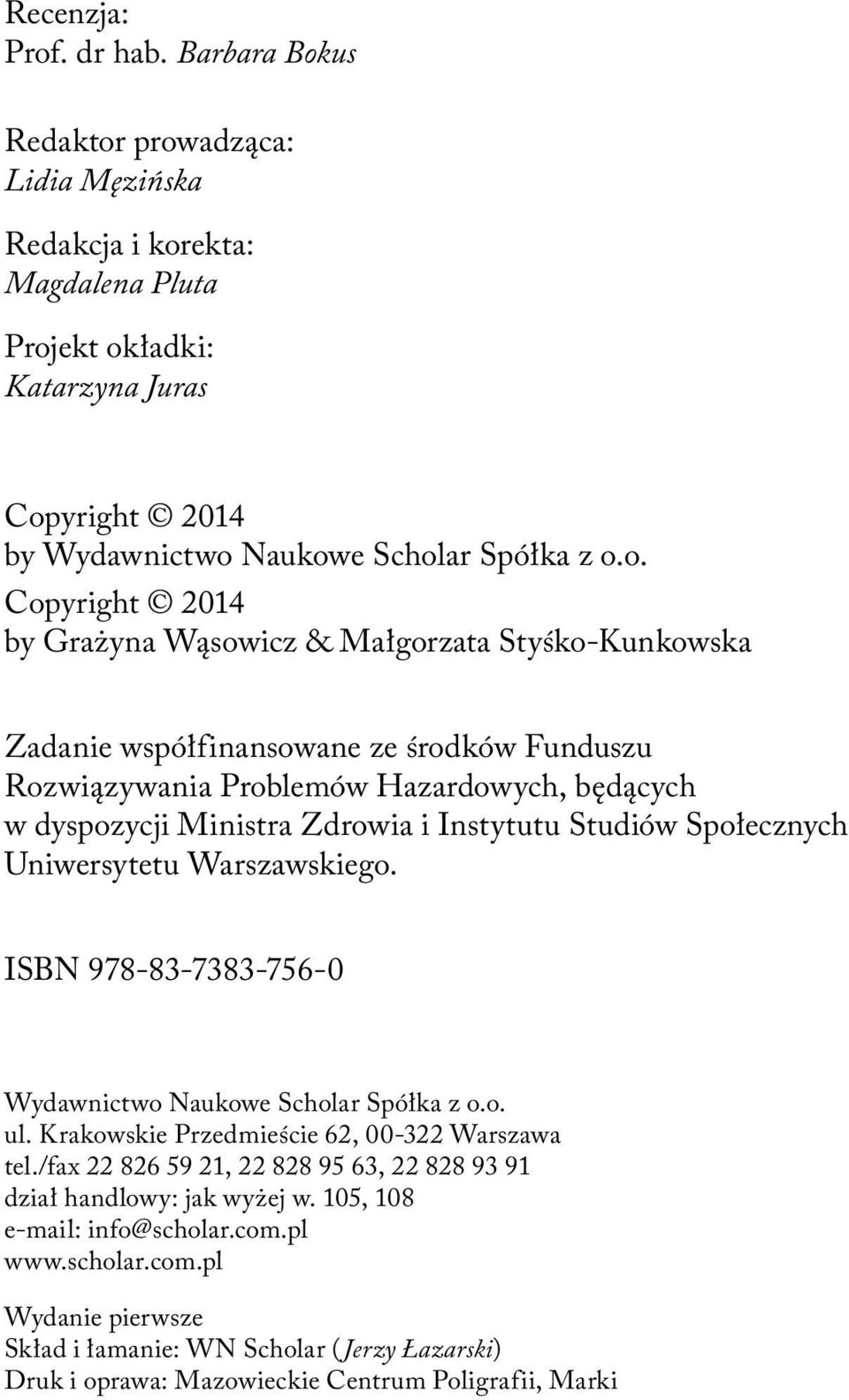 Instytutu Studiów Społecznych Uniwersytetu Warszawskiego. ISBN 978-83-7383-756-0 Wydawnictwo Naukowe Scholar Spółka z o.o. ul. Krakowskie Przedmieście 62, 00-322 Warszawa tel.