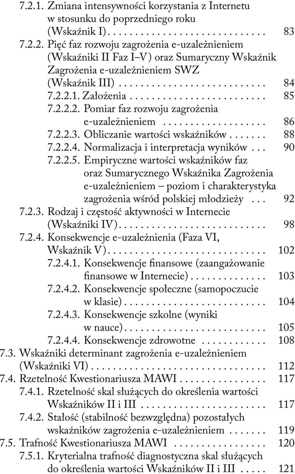 2.2.4. Normalizacja i interpretacja wyników... 90 7.2.2.5.