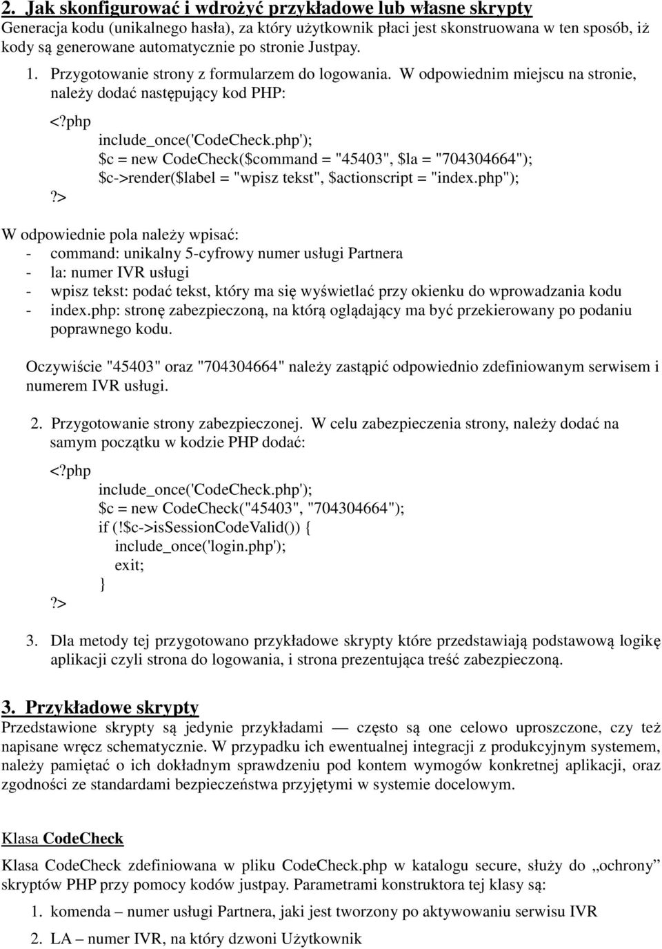 php'); $c = new CodeCheck($command = "45403", $la = "704304664"); $c->render($label = "wpisz tekst", $actionscript = "index.