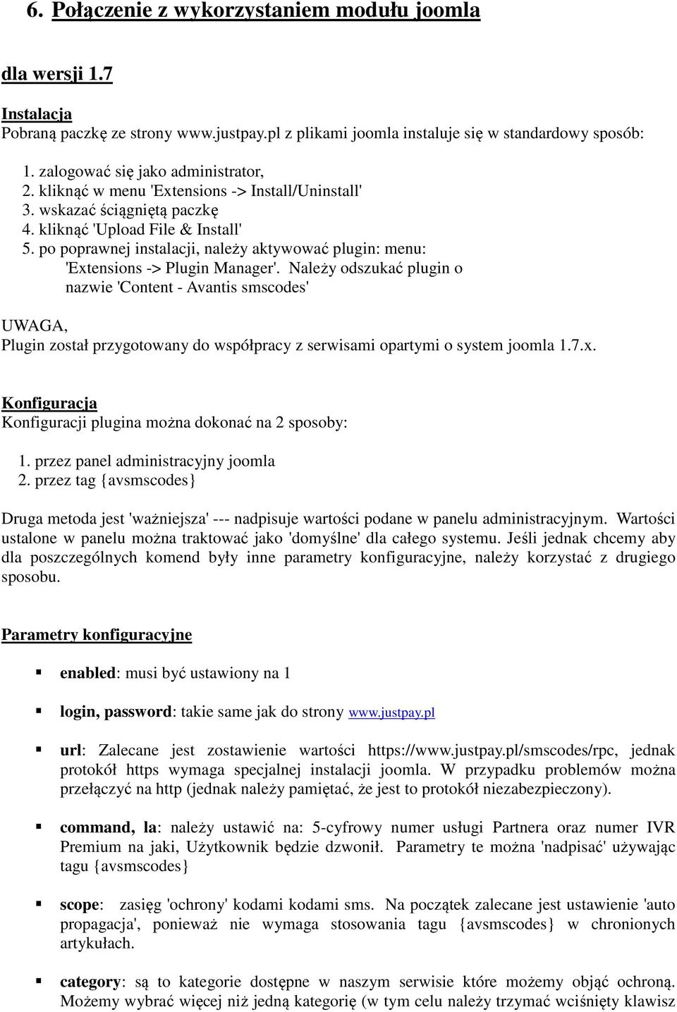 po poprawnej instalacji, należy aktywować plugin: menu: 'Extensions -> Plugin Manager'.