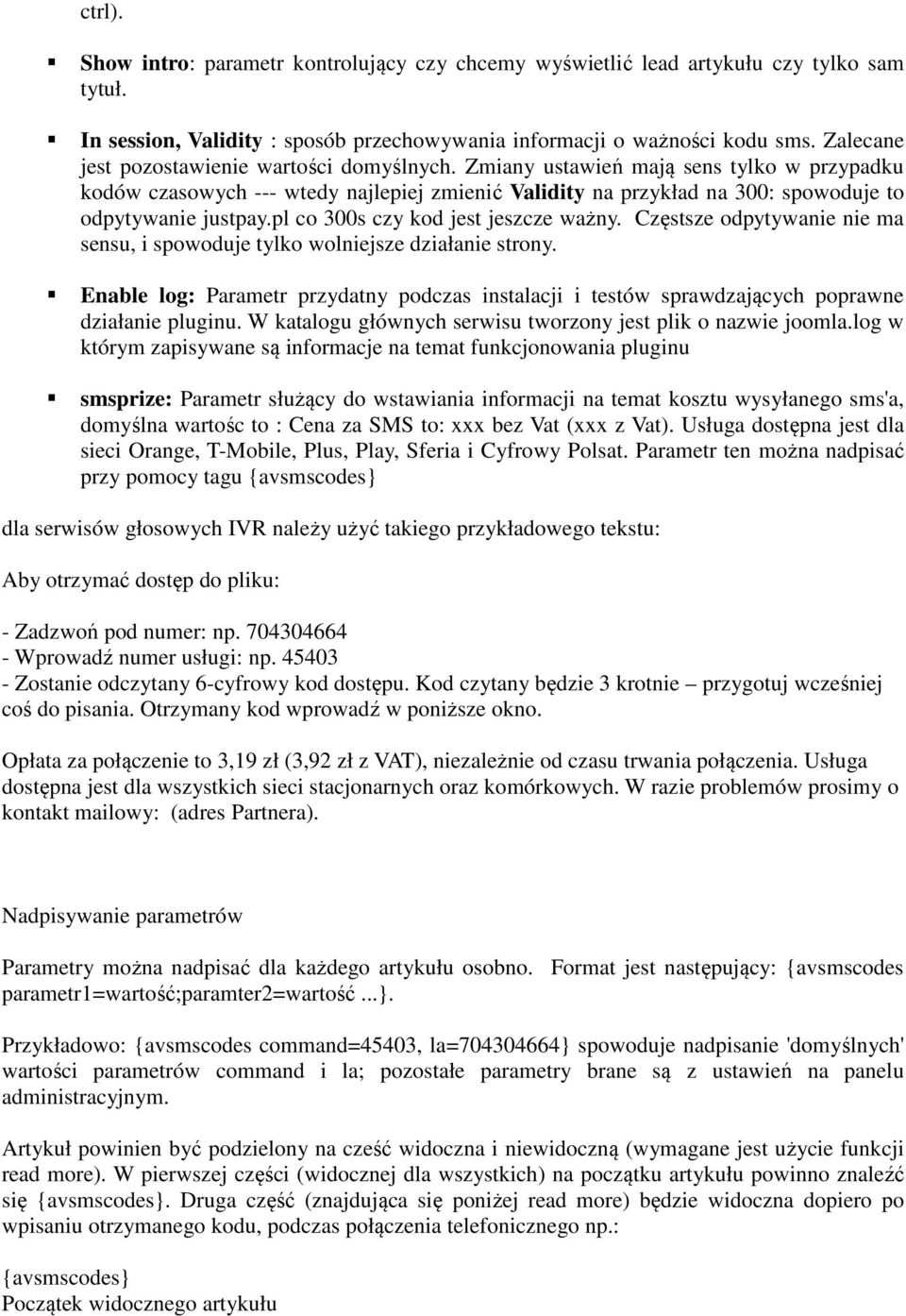 pl co 300s czy kod jest jeszcze ważny. Częstsze odpytywanie nie ma sensu, i spowoduje tylko wolniejsze działanie strony.