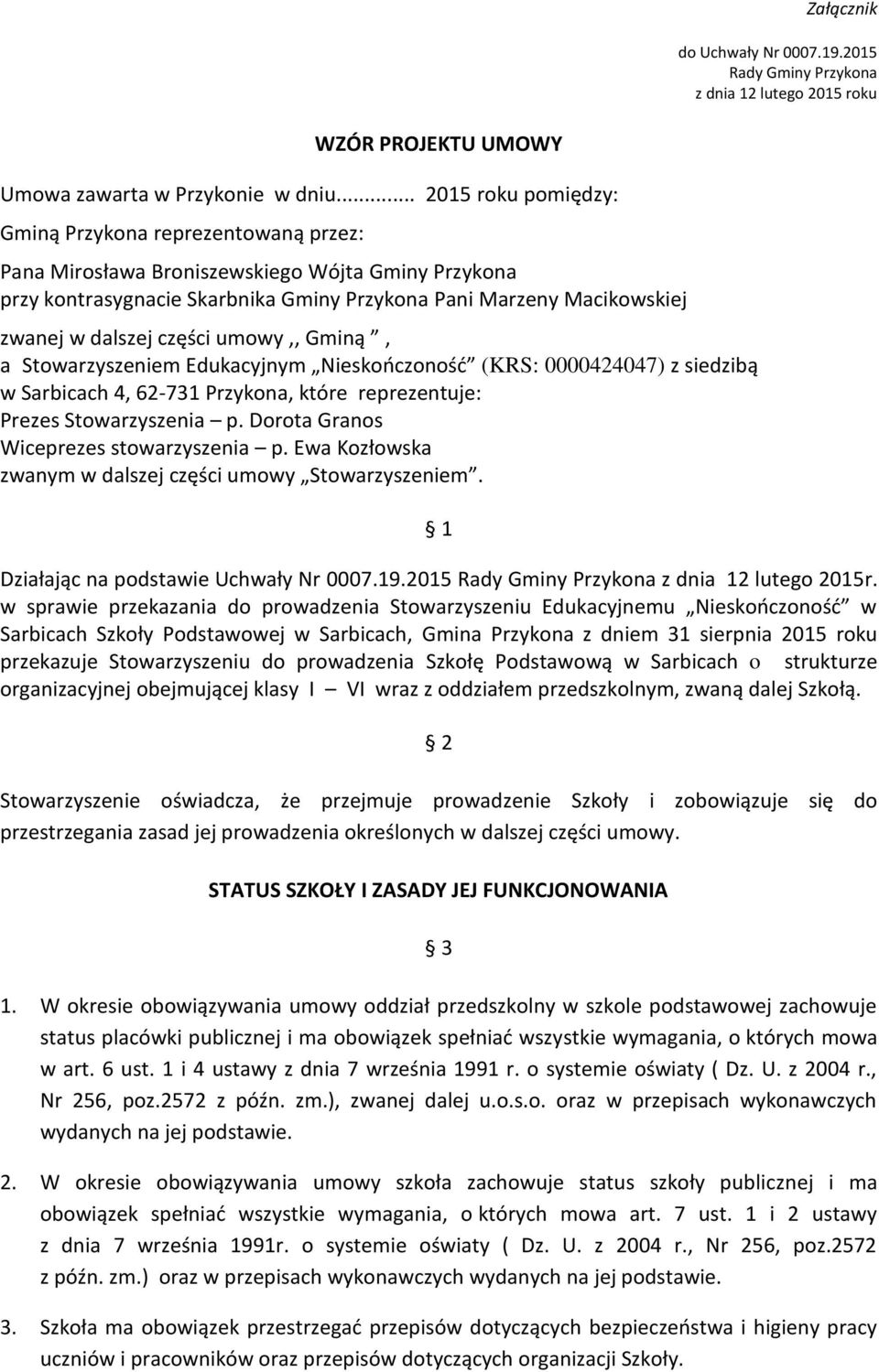 części umowy,, Gminą, a Stowarzyszeniem Edukacyjnym Nieskończoność (KRS: 0000424047) z siedzibą w Sarbicach 4, 62-731 Przykona, które reprezentuje: Prezes Stowarzyszenia p.