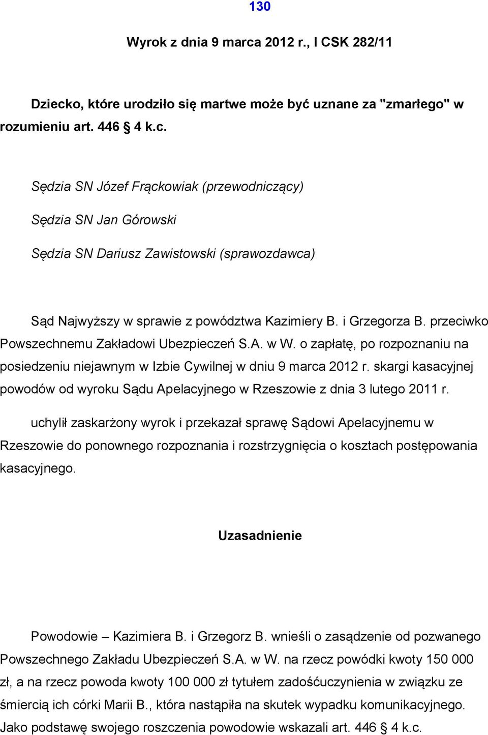 skargi kasacyjnej powodów od wyroku Sądu Apelacyjnego w Rzeszowie z dnia 3 lutego 2011 r.