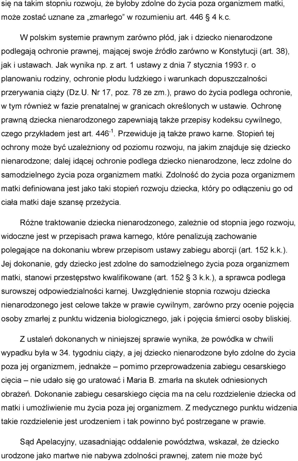 ), prawo do życia podlega ochronie, w tym również w fazie prenatalnej w granicach określonych w ustawie.