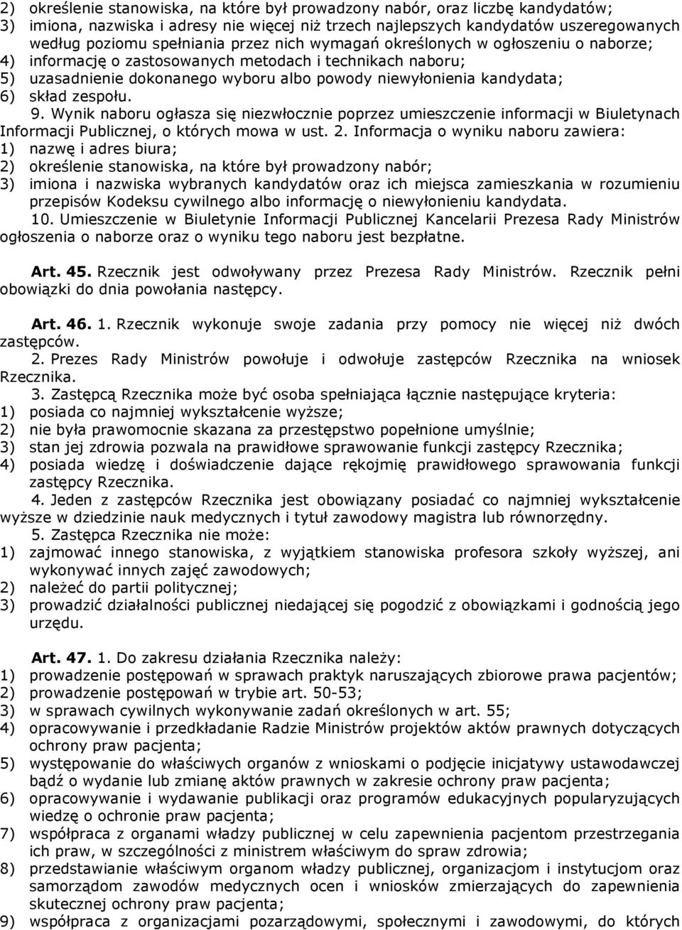 zespołu. 9. Wynik naboru ogłasza się niezwłocznie poprzez umieszczenie informacji w Biuletynach Informacji Publicznej, o których mowa w ust. 2.