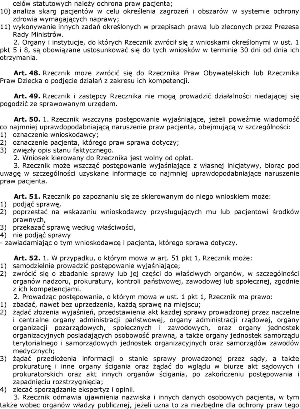 1 pkt 5 i 8, są obowiązane ustosunkować się do tych wniosków w terminie 30 dni od dnia ich otrzymania. Art. 48.