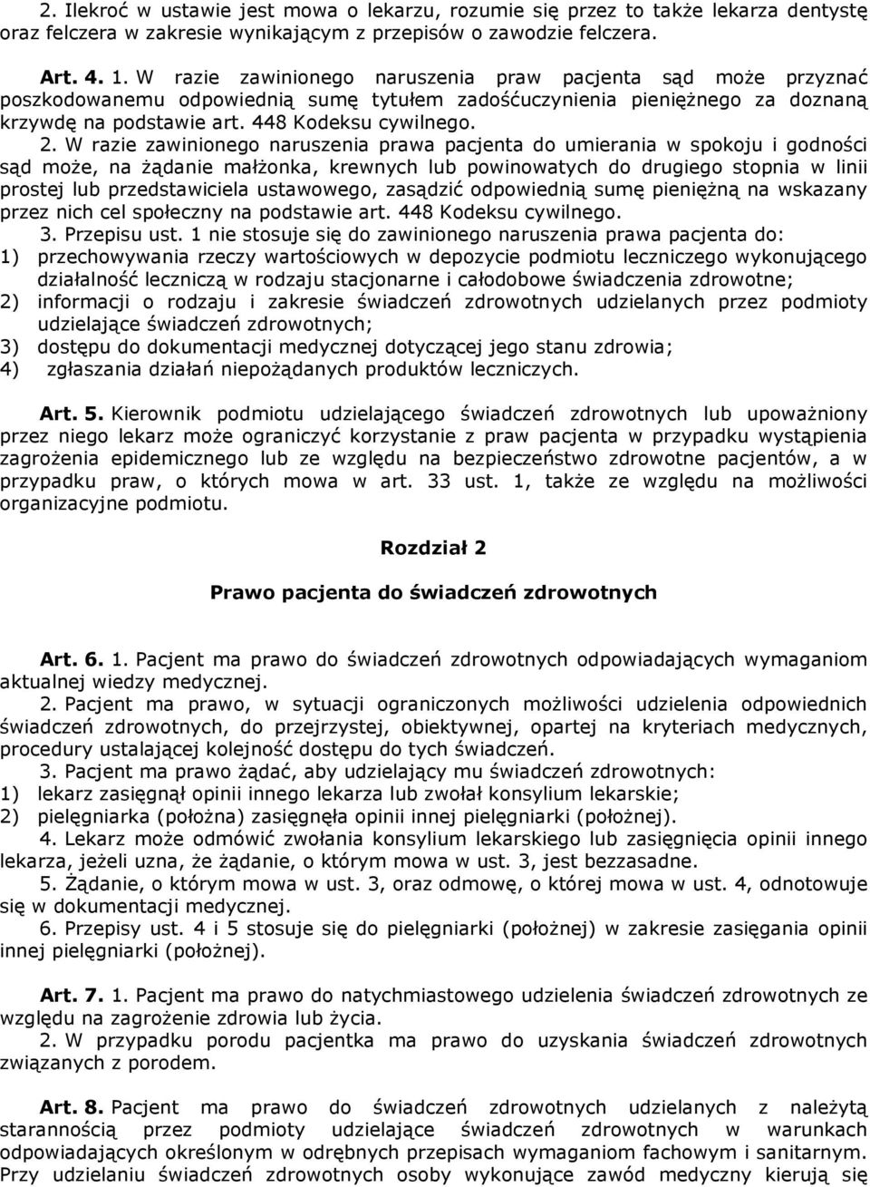 W razie zawinionego naruszenia prawa pacjenta do umierania w spokoju i godności sąd może, na żądanie małżonka, krewnych lub powinowatych do drugiego stopnia w linii prostej lub przedstawiciela