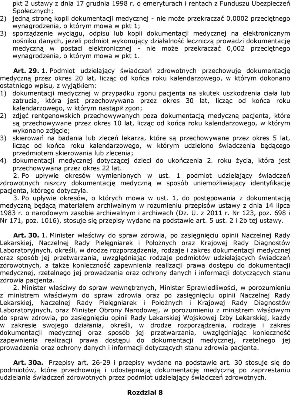 sporządzenie wyciągu, odpisu lub kopii dokumentacji medycznej na elektronicznym nośniku danych, jeżeli podmiot wykonujący działalność leczniczą prowadzi dokumentację medyczną w postaci elektronicznej
