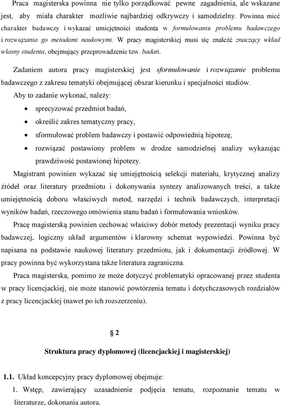 W pracy magisterskiej musi się znaleźć znaczący wkład własny studenta, obejmujący przeprowadzenie tzw. badań.