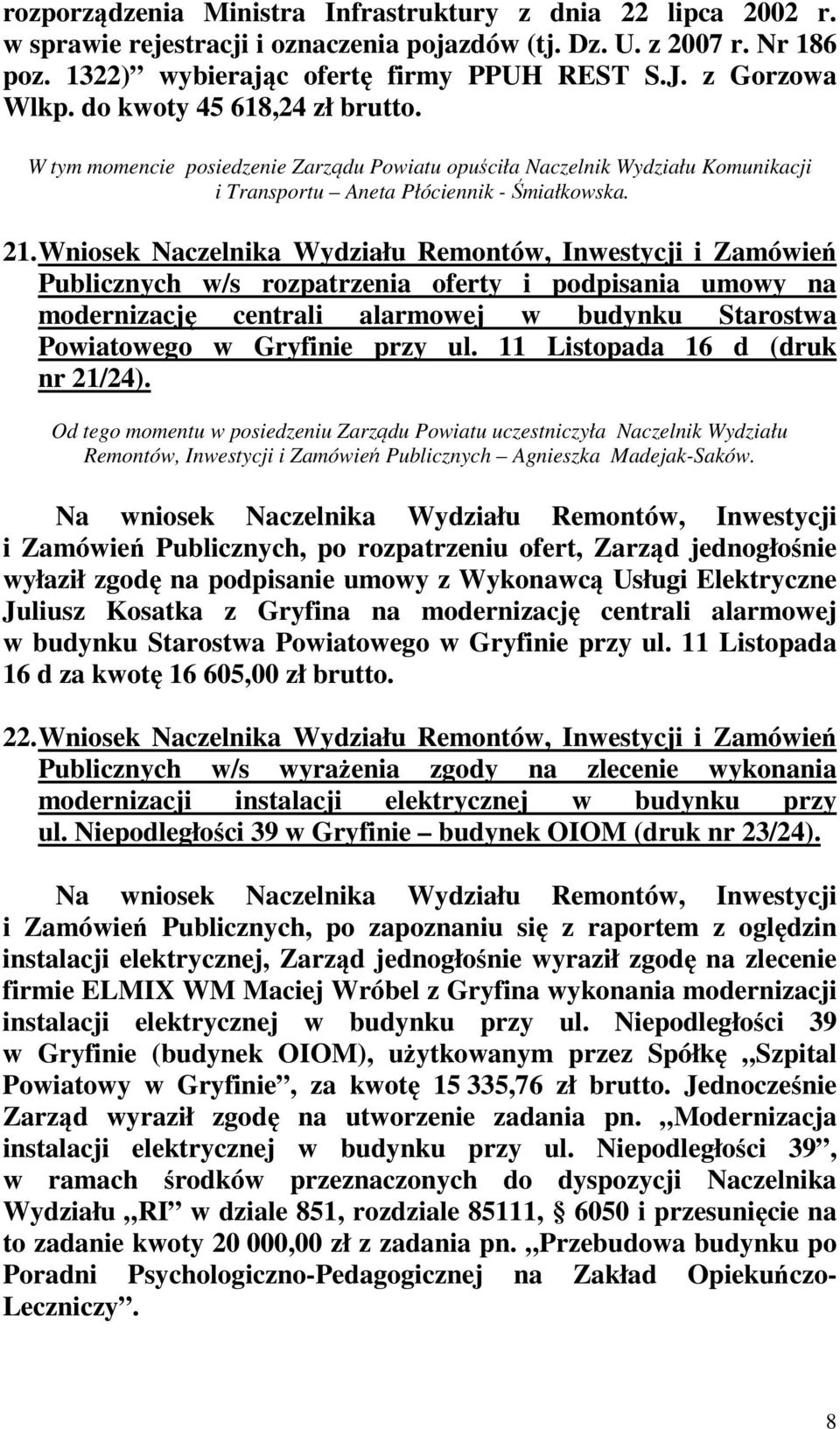 Wniosek Naczelnika Wydziału Remontów, Inwestycji i Zamówień Publicznych w/s rozpatrzenia oferty i podpisania umowy na modernizację centrali alarmowej w budynku Starostwa Powiatowego w Gryfinie przy