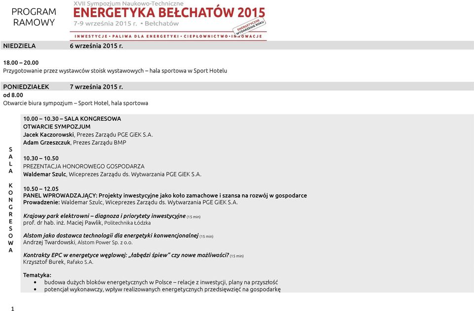 50 PREZENTCJ HONOROWEGO GOPODRZ Waldemar zulc, Wiceprezes Zarządu ds. Wytwarzania PGE GiEK.. 10.50 12.