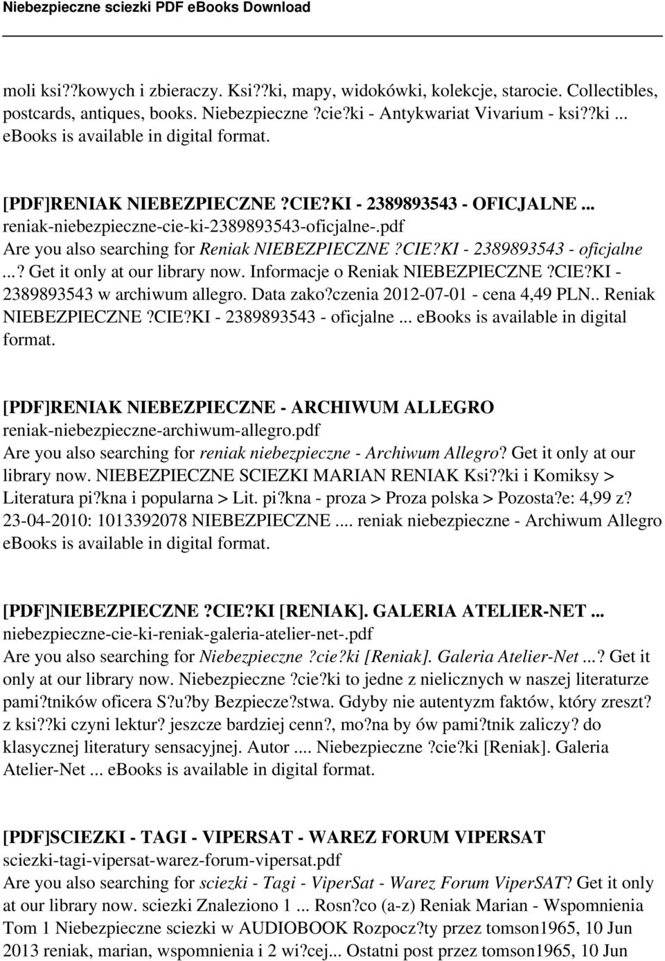 ..? Get it only at our library now. Informacje o Reniak NIEBEZPIECZNE?CIE?KI - 2389893543 w archiwum allegro. Data zako?czenia 2012-07-01 - cena 4,49 PLN.. Reniak NIEBEZPIECZNE?CIE?KI - 2389893543 - oficjalne.