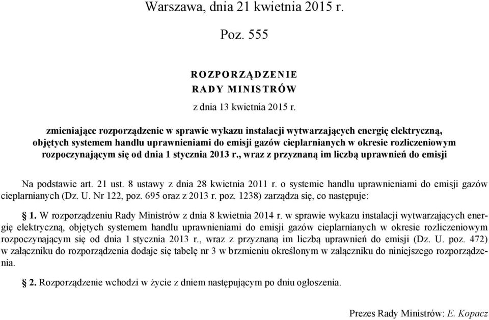 rozpoczynającym się od dnia 1 stycznia 213 r., wraz z przyznaną im liczbą uprawnień do emisji Na podstawie art. 21 ust. 8 ustawy z dnia 28 kwietnia 211 r.