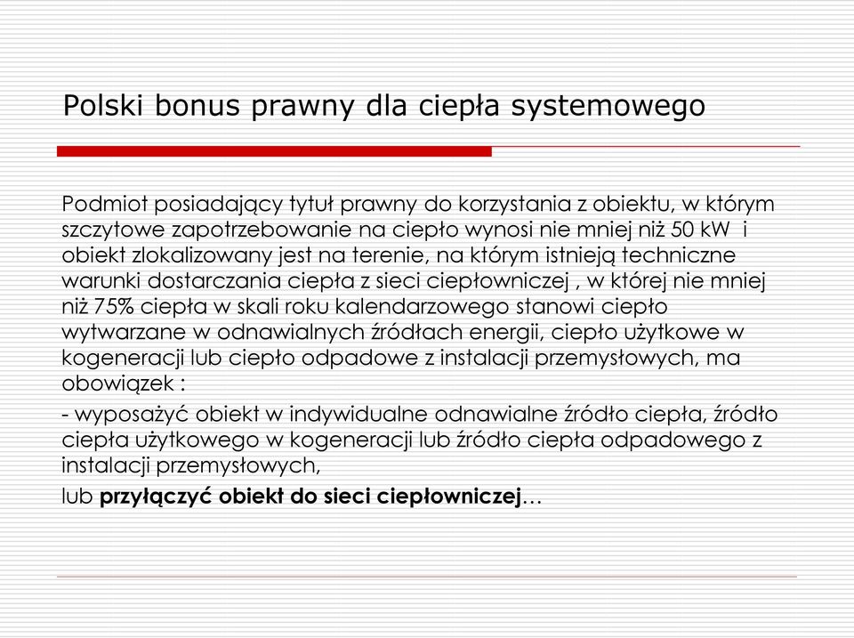 kalendarzowego stanowi ciepło wytwarzane w odnawialnych źródłach energii, ciepło użytkowe w kogeneracji lub ciepło odpadowe z instalacji przemysłowych, ma obowiązek : -