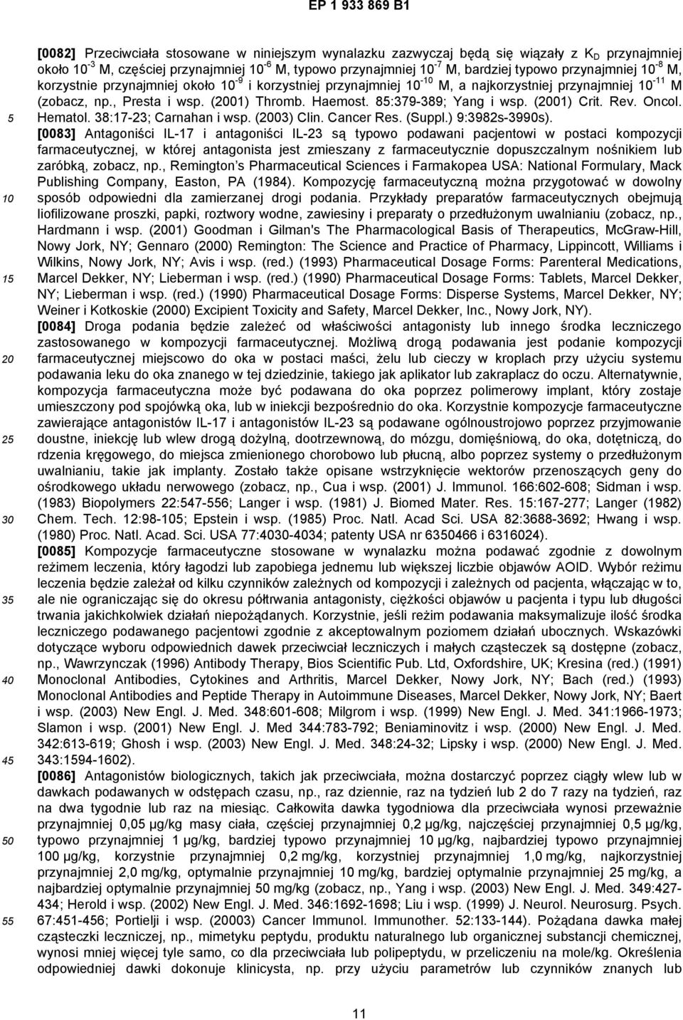 (01) Crit. Rev. Oncol. Hematol. 38:17-23; Carnahan i wsp. (03) Clin. Cancer Res. (Suppl.) 9:3982s-3990s).