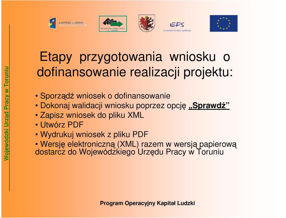 Zapisz wniosek do pliku XML Utwórz PDF Wydrukuj wniosek z pliku PDF Wersję