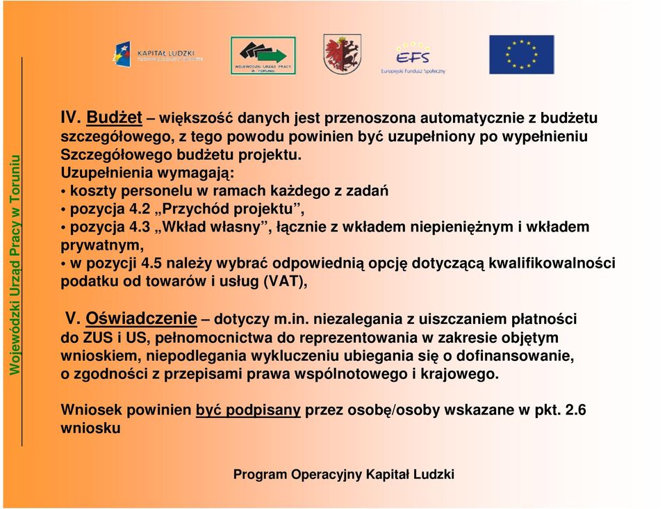 5 naleŝy wybrać odpowiednią opcję dotyczącą kwalifikowalności podatku od towarów i usług (VAT), V. Oświadczenie dotyczy m.in.