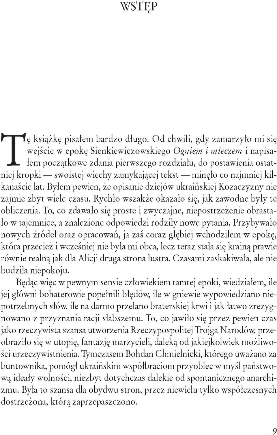 tekst minęło co najmniej kilkanaście lat. Byłem pewien, że opisanie dziejów ukraińskiej Kozaczyzny nie zajmie zbyt wiele czasu. Rychło wszakże okazało się, jak zawodne były te obliczenia.
