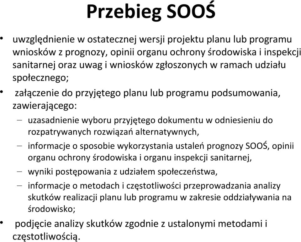 alternatywnych, informacje o sposobie wykorzystania ustaleń prognozy SOOŚ, opinii organu ochrony środowiska i organu inspekcji sanitarnej, wyniki postępowania z udziałem społeczeństwa,