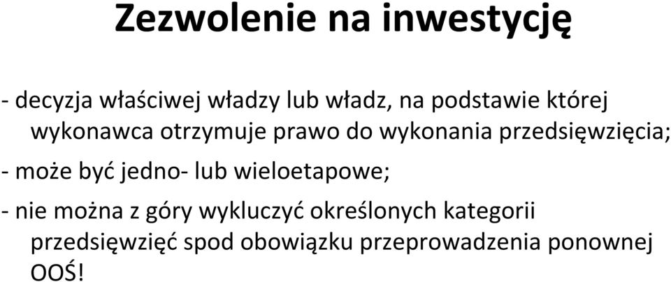 przedsięwzięcia; - może być jedno- lub wieloetapowe; - nie można z