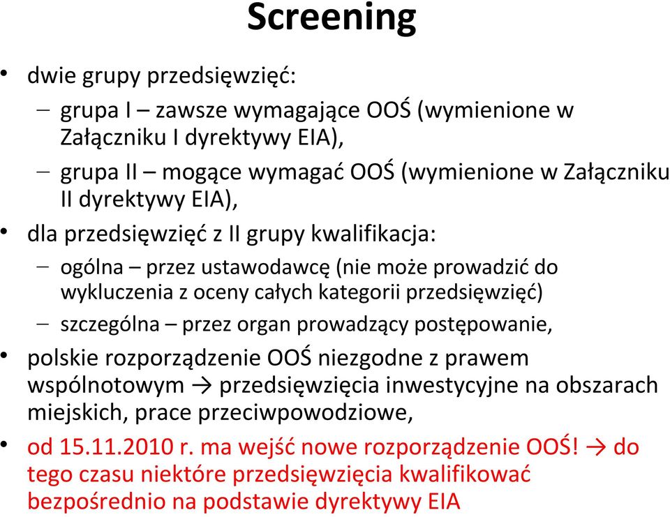 szczególna przez organ prowadzący postępowanie, polskie rozporządzenie OOŚ niezgodne z prawem wspólnotowym przedsięwzięcia inwestycyjne na obszarach miejskich,