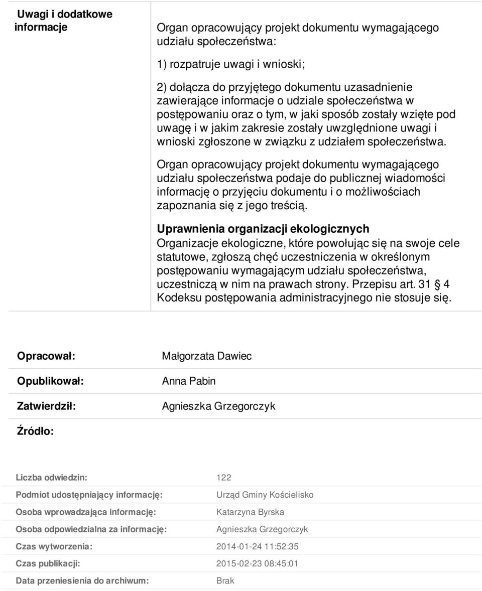 udziału społeczeństwa podaje do publicznej wiadomości informację o przyjęciu dokumentu i o możliwościach zapoznania się z jego treścią.